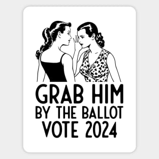 Grab Him 2024 Election Magnet